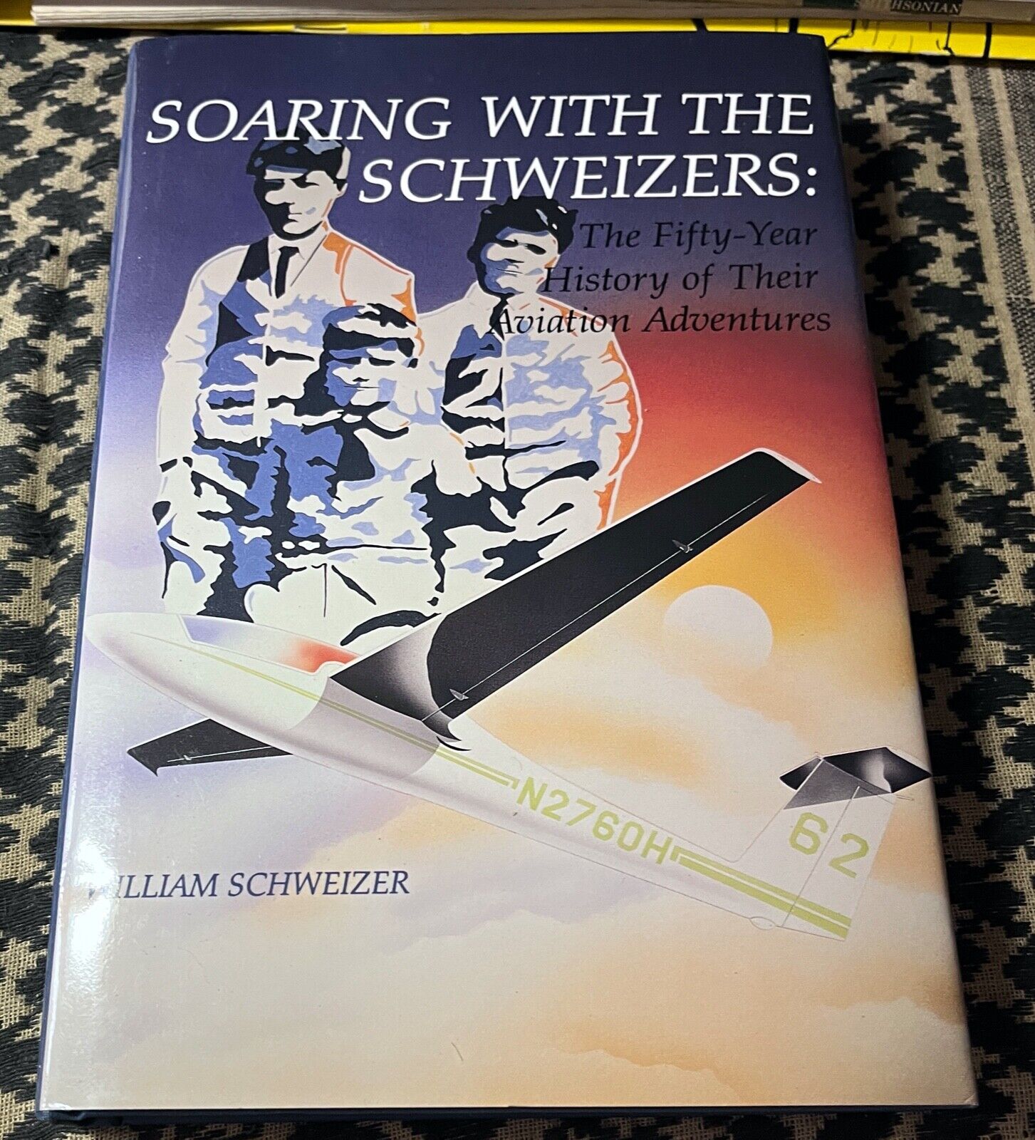 SOARING WITH THE SCHWEIZERS: THE FIFTY-YEAR HISTORY OF By William Schweizer