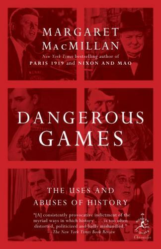 Modern Library Chronicles Ser.: Dangerous Games : The Uses and Abuses of...
