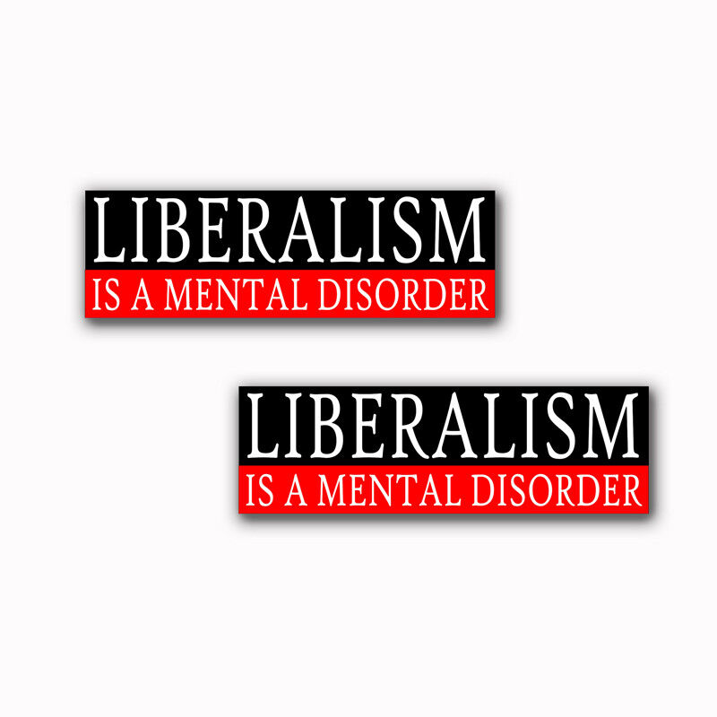Liberalism is a Mental Disorder Conservative 2 Funny Bumper Stickers Decals 65