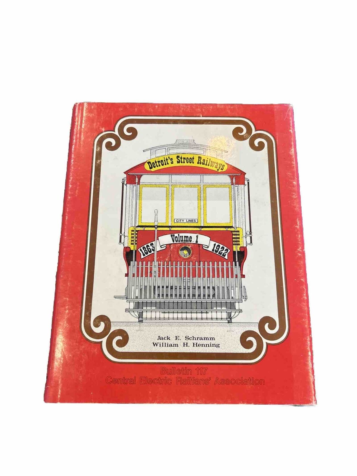 Detroit’s Street Railways by Jack Schramm & William Henning - 1863-1922 Vol. 1