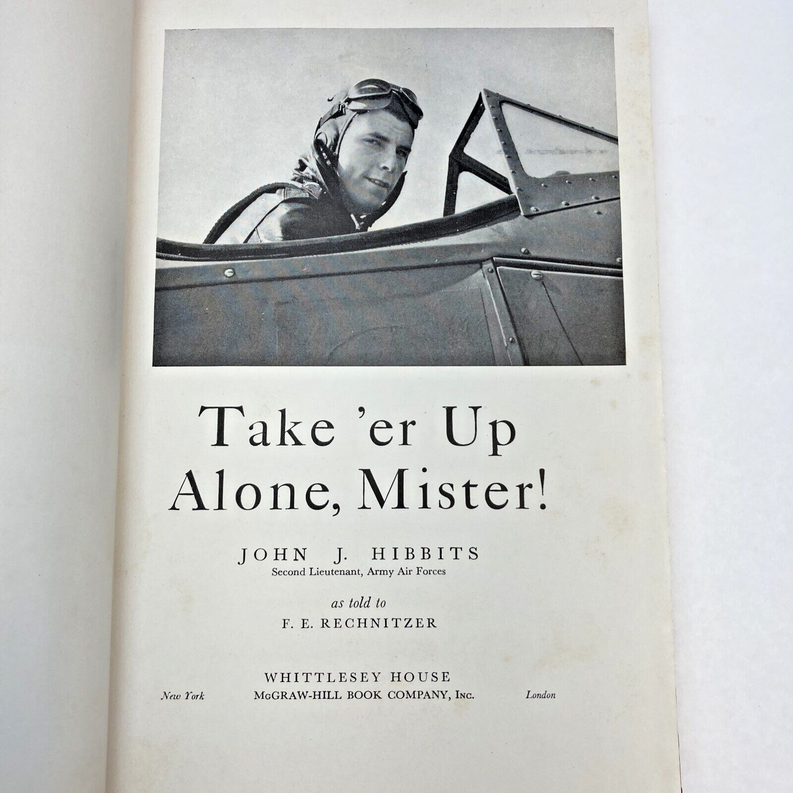 WW2 Training to be B-24 Pilot Memoir Take \'er Up Alone, Mister 1943 HC Rare