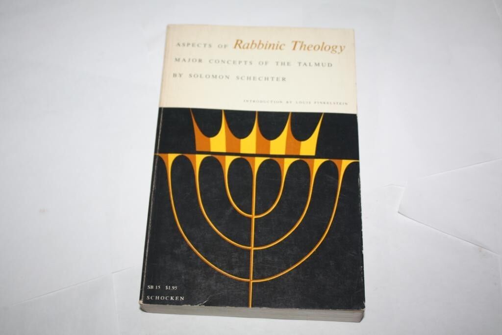 Aspects of Rabbinic Theology: Major Concepts of TALMUD BY SOLOMON SCHECHTER