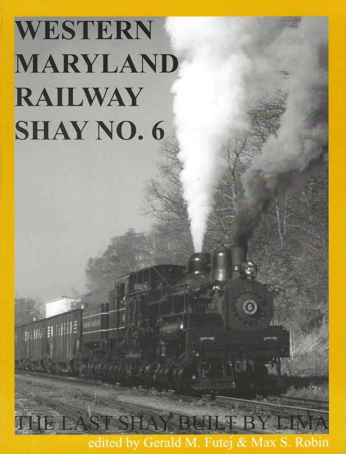 WESTERN MARYLAND RAILWAY Shay No. 6 - The Last Shay Built by LIMA - (NEW BOOK)