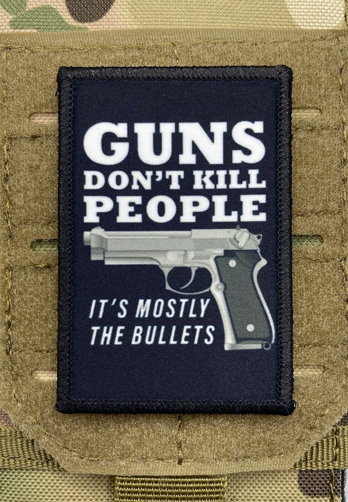 Guns Don\'t Kill People It\'s Mostly The Bullets Patch / Military Tactical 90