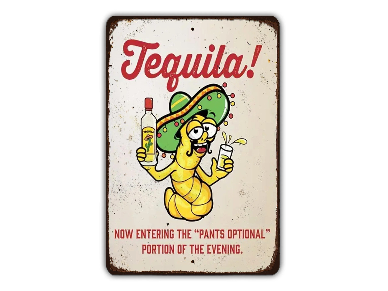 Tequila Now Entering The Pants Optional Portion Of The Evening Metal Sign
