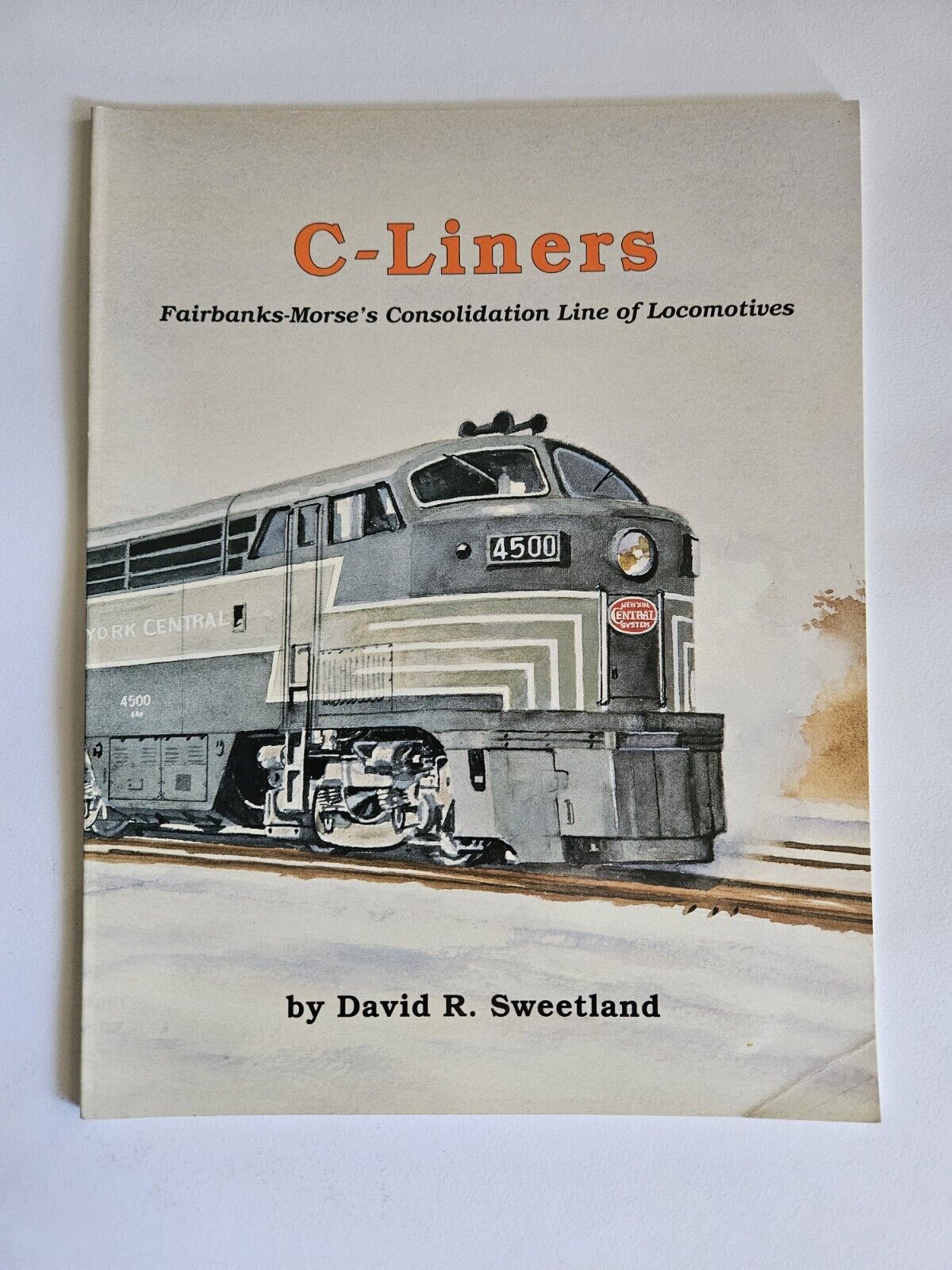 C-Liners Fairbanks-Morse\'s Consolidation Line of Locomotives by David Sweetland