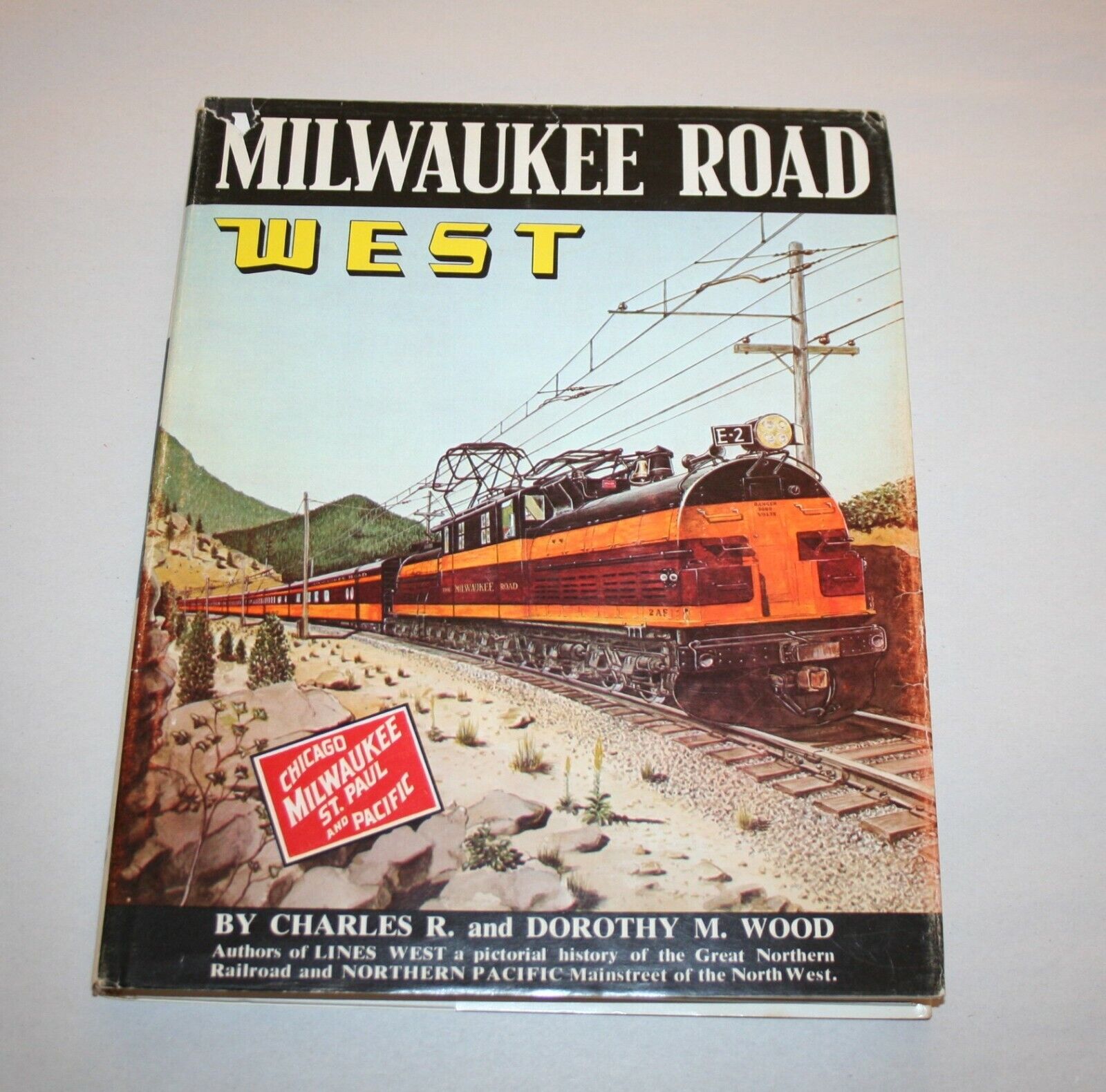 The Milwaukee Road West - By Charles and Dorothy Wood 1972 First Edition
