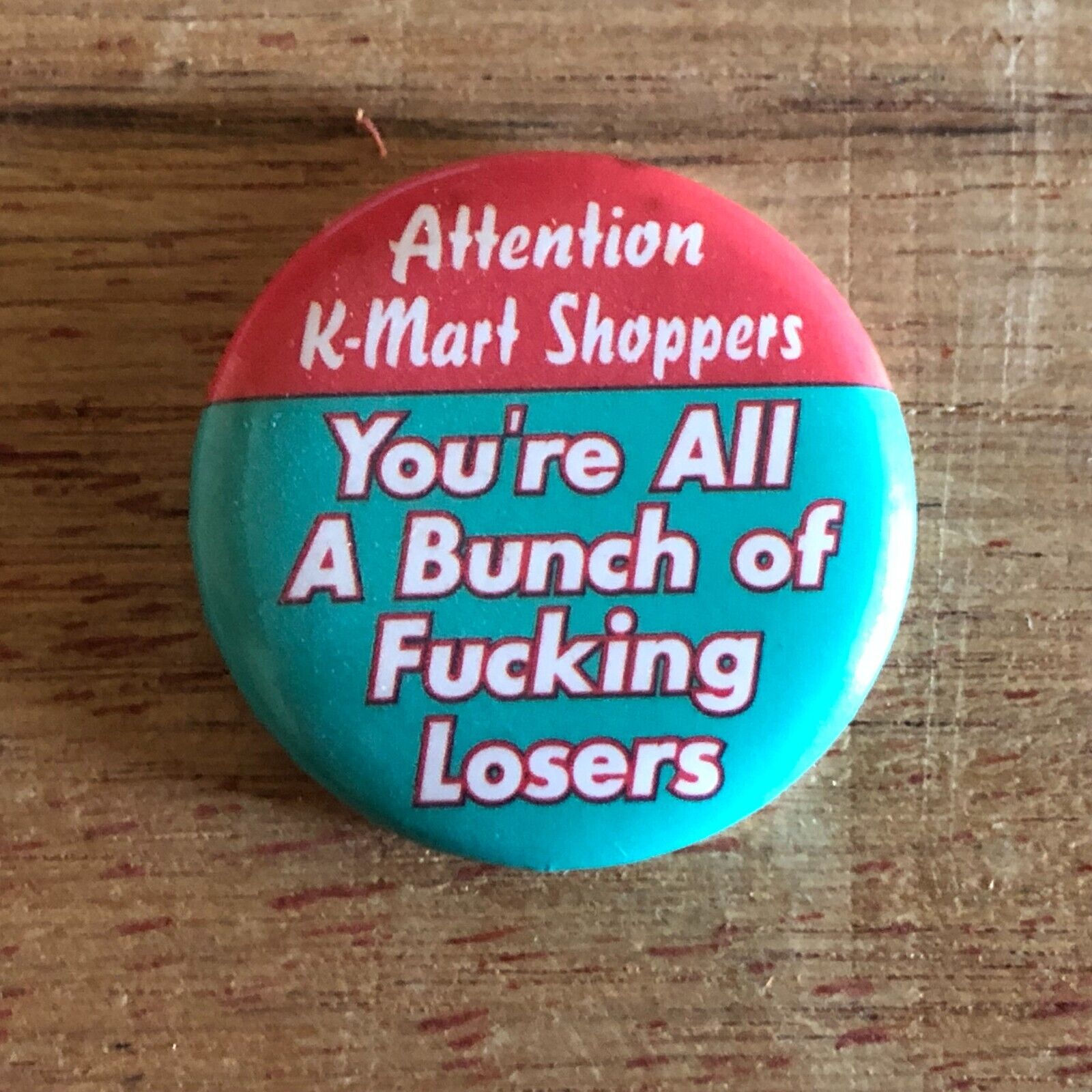 Attention K-Mart Shoppers You\'re All A Bunch Of F***ing Losers Pin Pinback Vtg