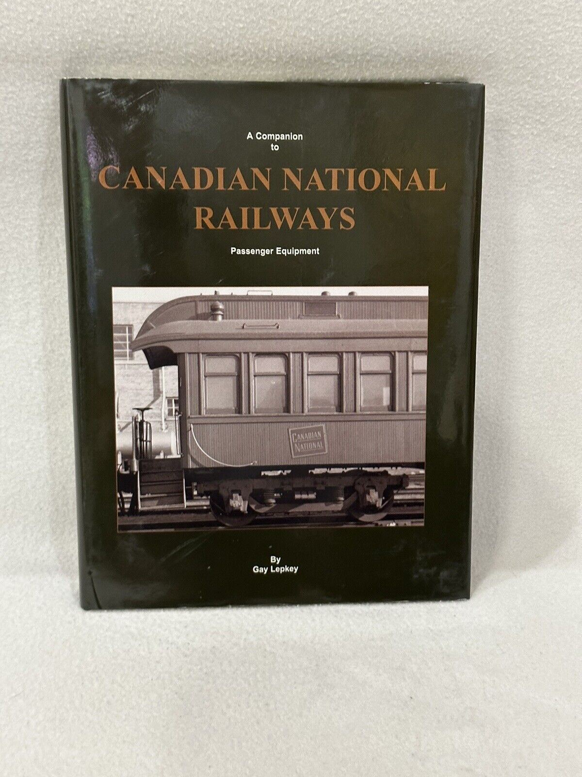 A Companion To Canadian National Railways Passenger Equipment Book by Gay Lepkey