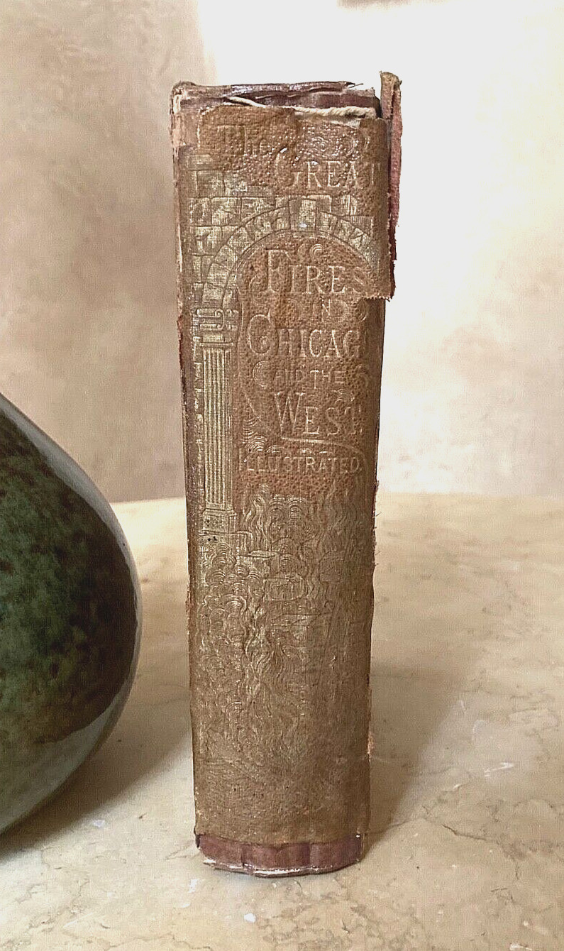 ORIGINAL  HISTORY OF THE GREAT FIRES IN CHICAGO and the WEST  1871 FIRST EDITION