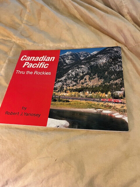 Canadian Pacific Thru the Rockies CP Morning Sun Book Yanosey Softcover 2016