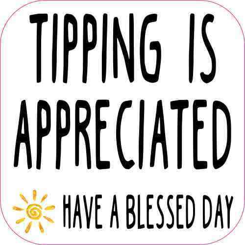 3x3 Have a Blessed Day Tipping is Appreciated Sticker Vinyl Tip Jar Tips Sign