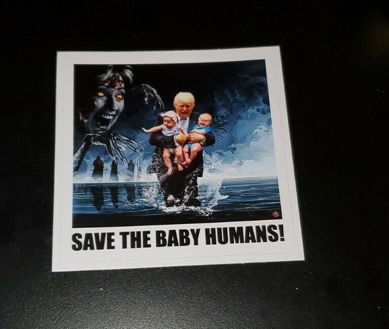 Pro Life TRUMP Political Bumper Sticker Save The Baby Humans Killary Clinton 