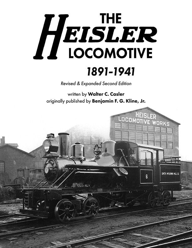 The HEISLER LOCOMOTIVE - 1891-1941 - (BRAND NEW BOOK Revised & Updated)
