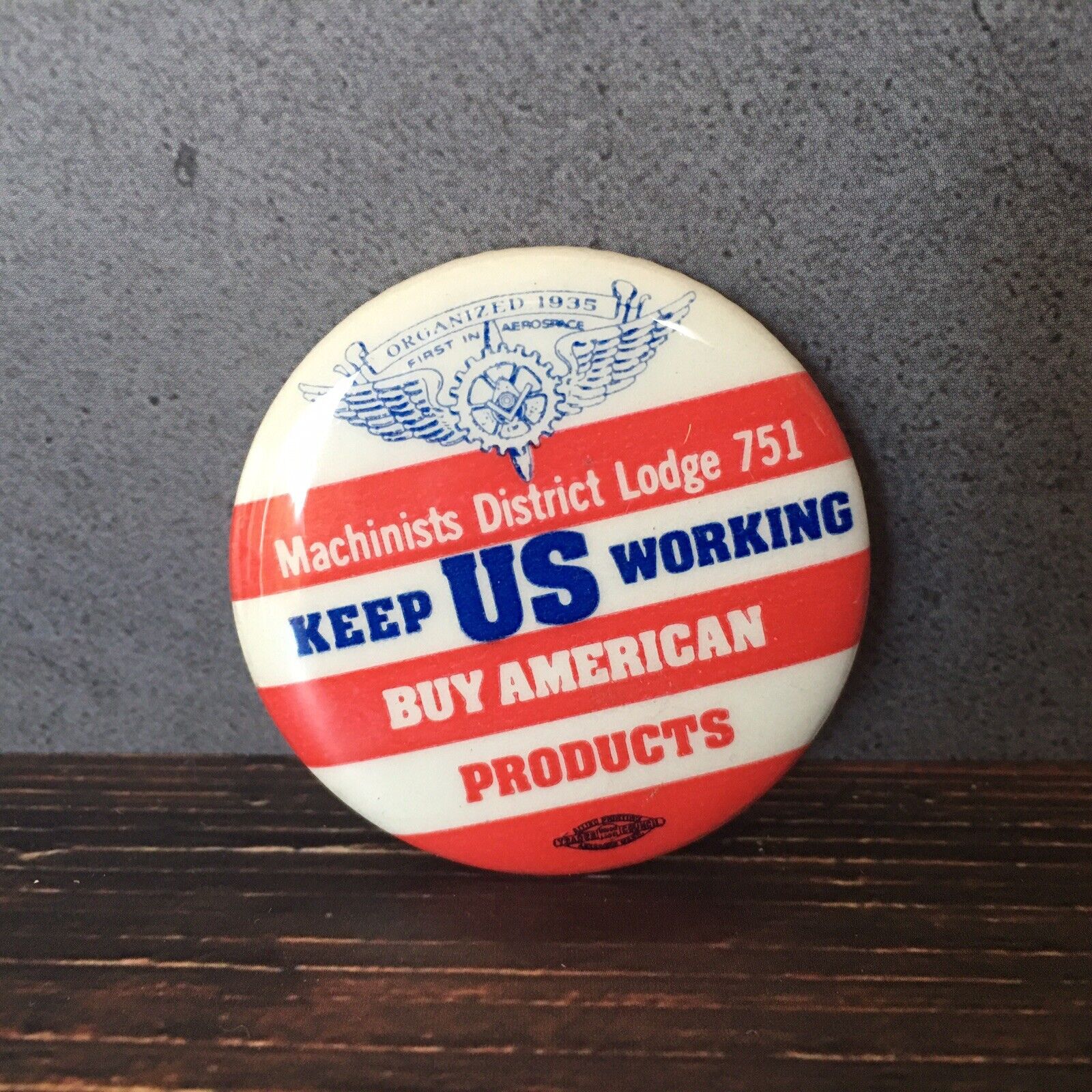 Vintage Keep US Working Buy American Products Machinists District Lodge 751 Pin 