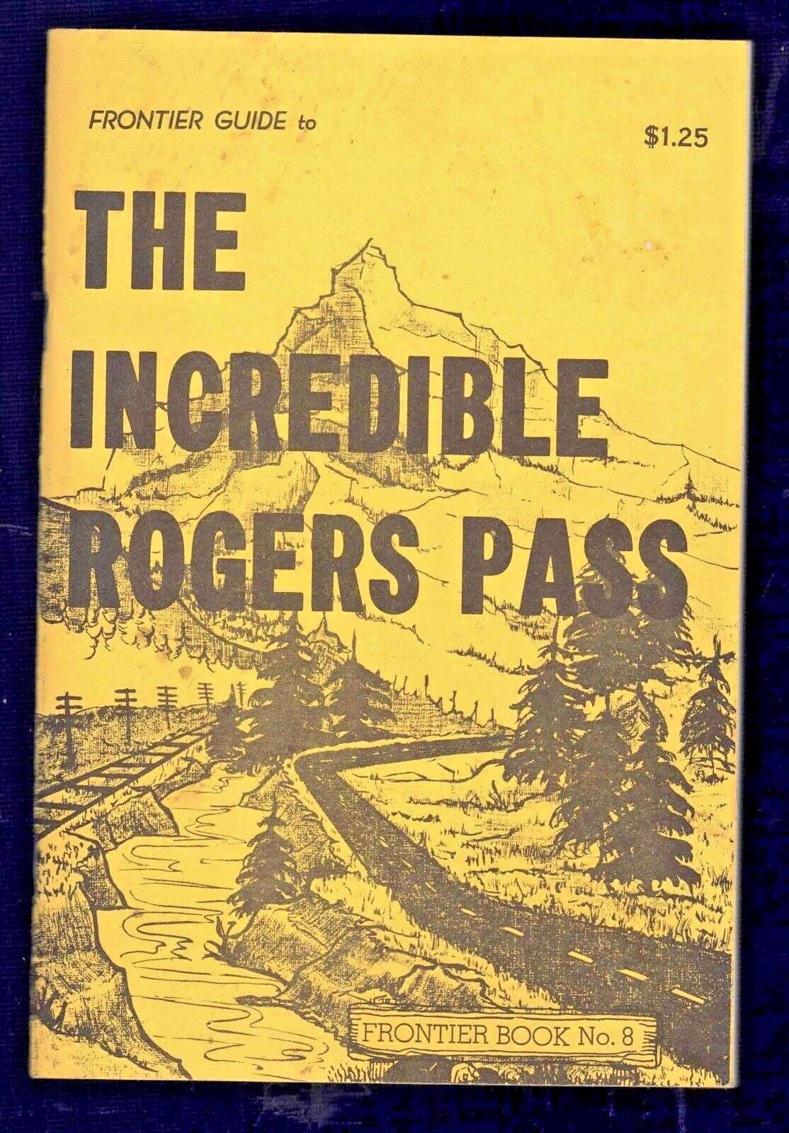 Railroad Frontier Guide The Incredible Rogers Pass by Frank Anderson 1968