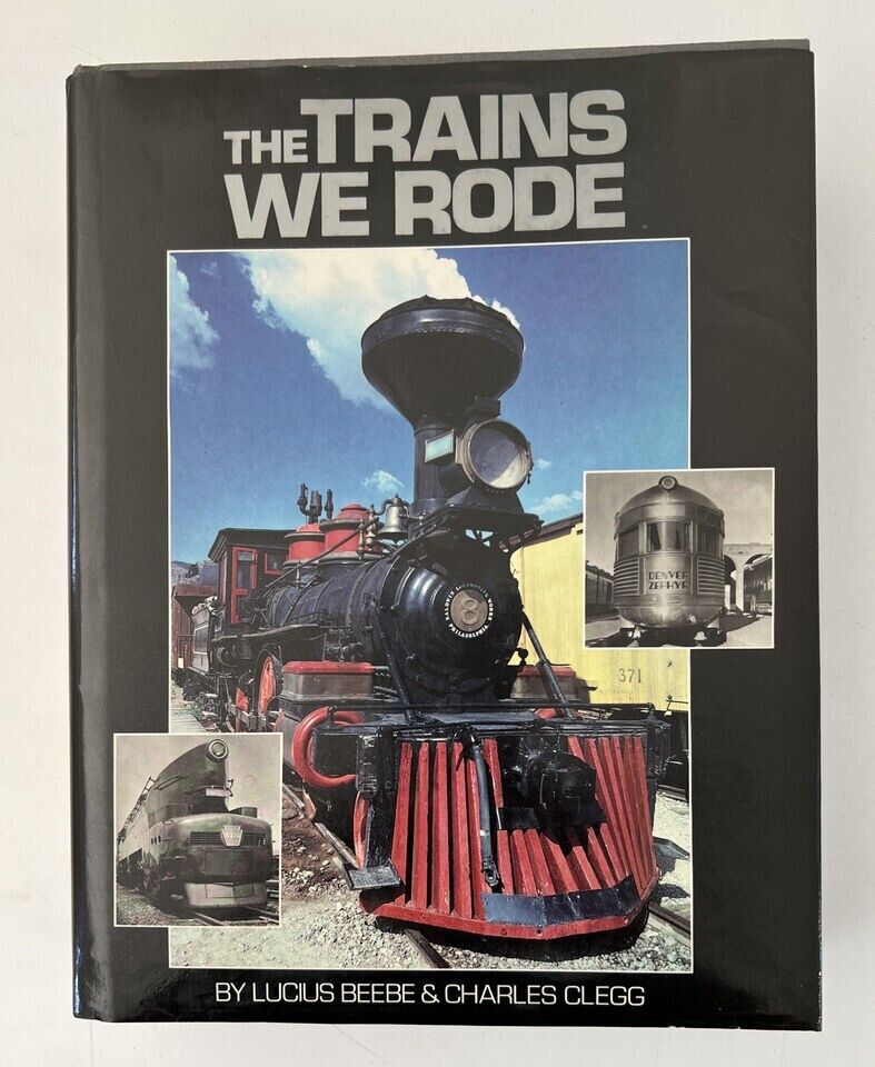 The Trains We Rode - hardcover Beebe, Lucius