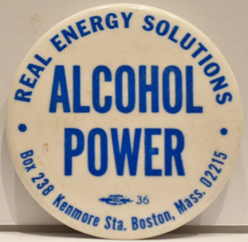 1982 Alcohol Power Real Energy Solutions Box 238 Kenmore Station Boston Pinback