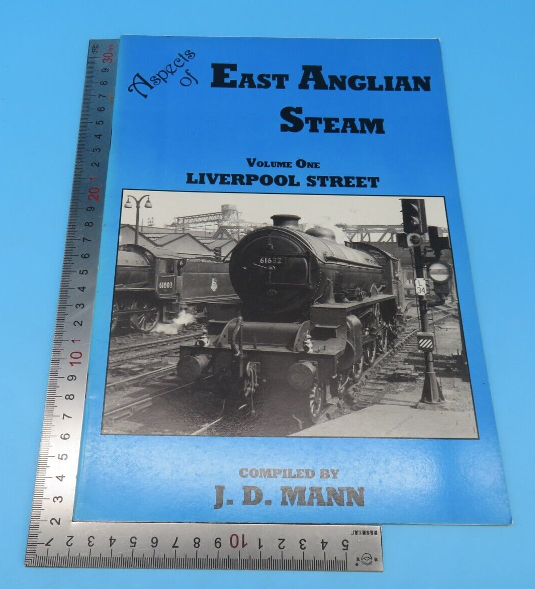 Aspects Of East Anglian Steam Volume 1 Liverpool Street J D Mann 1990 Paperback