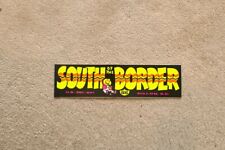 South of The border bumper sticker larger size 12x3 picture