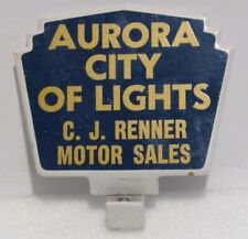 Old Aurora City of Lights C J Renner Motor Sales License Plate Topper Metal Rare picture