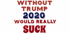 Wholesale Lot of 6 Without Trump 2020 Would Really $uck White Vinyl Decal Bumper picture