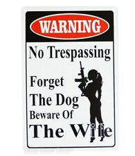 No Trespassing Metal Tin Sign Warning Forget The Dog Beware of The Wife 11 3/4