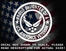 Proud Daughter of A US Air Force Veteran Vinyl Decal US Sold & Made picture