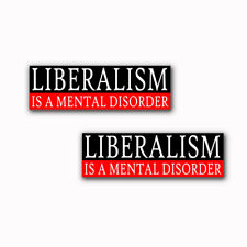Liberalism is a Mental Disorder Conservative 2 Funny Bumper Stickers Decals 65 picture