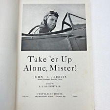 WW2 Training to be B-24 Pilot Memoir Take 'er Up Alone, Mister 1943 HC Rare picture