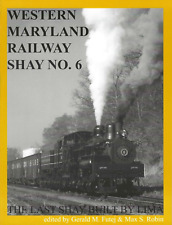 WESTERN MARYLAND RAILWAY Shay No. 6 - The Last Shay Built by LIMA - (NEW BOOK) picture