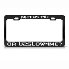 Mi2Fast4U Or U2Slow4Me? Black Steel Metal License Plate Frame picture