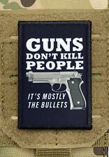 Guns Don't Kill People It's Mostly The Bullets Patch / Military Tactical 90 picture