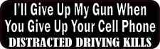 10x3 I'll Give Up My Gun When You Give Up Your Cell Phone Bumper Sticker picture