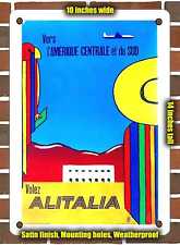 METAL SIGN - 1956 To Central and South America Fly Alitalia - 10x14 Inches picture