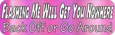 10x3 Pink Flashing Me Will Get You Nowhere Magnet Vinyl Car Truck Magnets Decals picture