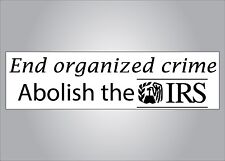 Political bumper sticker - End organized crime no more IRS- crude humor anti IRS picture