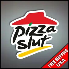 Pizza Hut Slut Vinyl Decal Sticker Laptop Locker Funny Joke 4