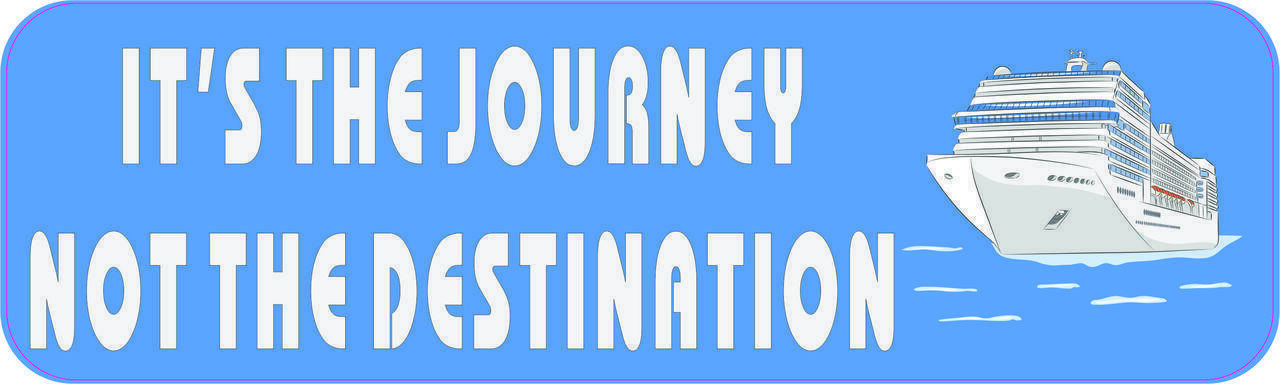 10in x 3in Its The Journey Not The Destination Cruise Ship Magnet Magnetic Ve...