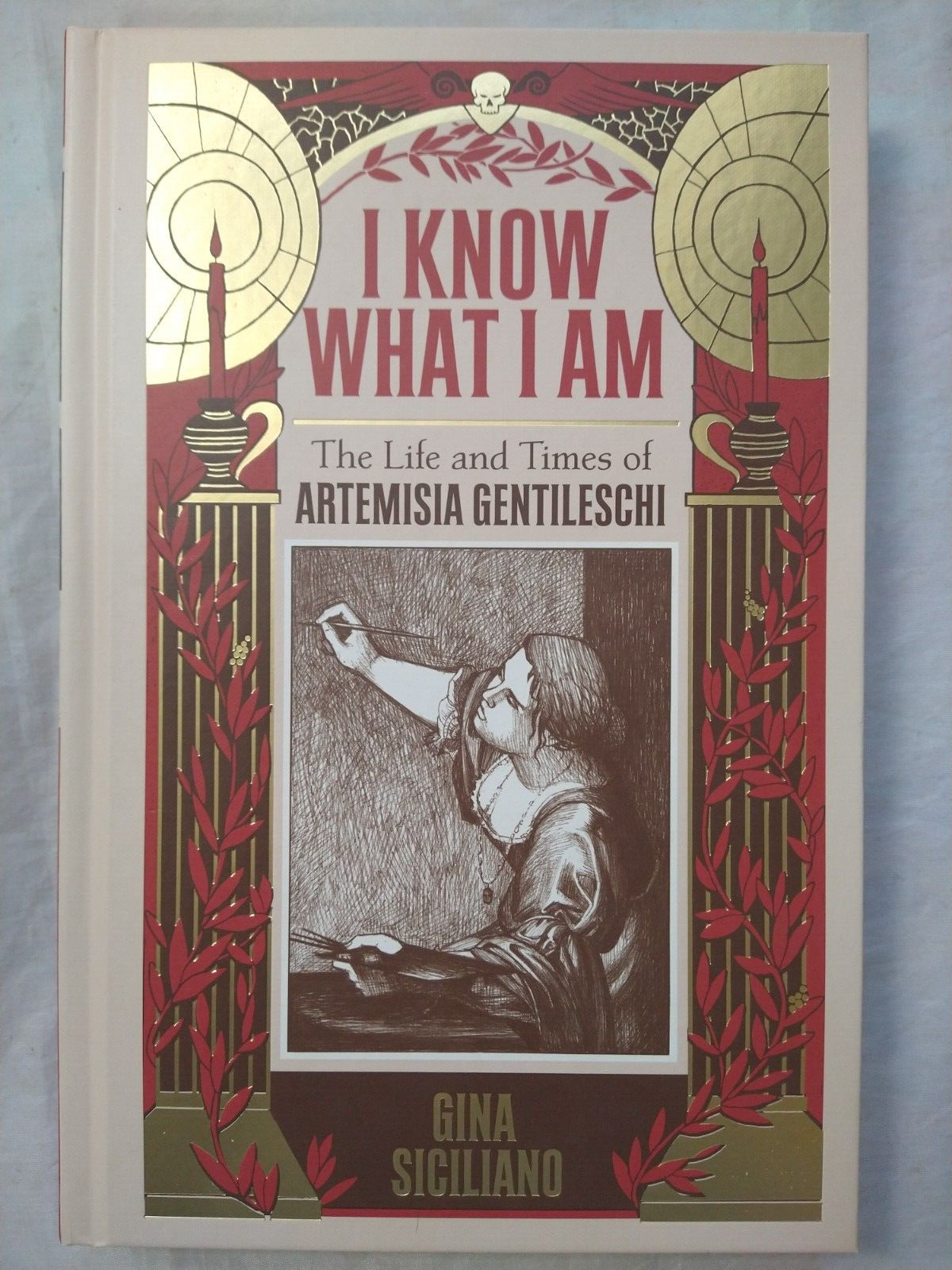 I Know What I Am The Life and Times of Artemisia Gentileschi Hardcover