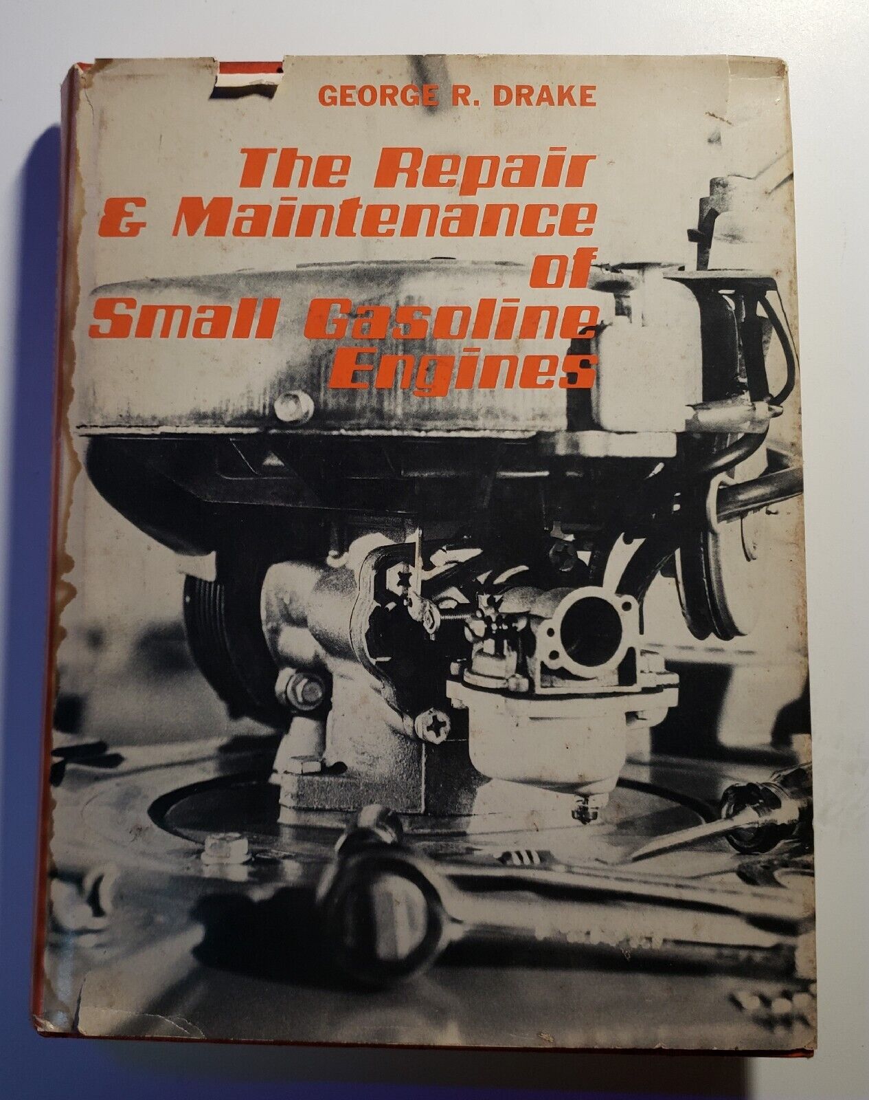 THE REPAIR AND MAINTENANCE OF SMALL GASOLINE ENGINES-GEORGE R. DRAKE-1976