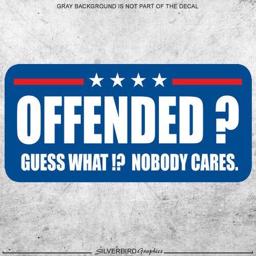 Offended sticker nobody cares decal Trump president political vinyl bumper funny