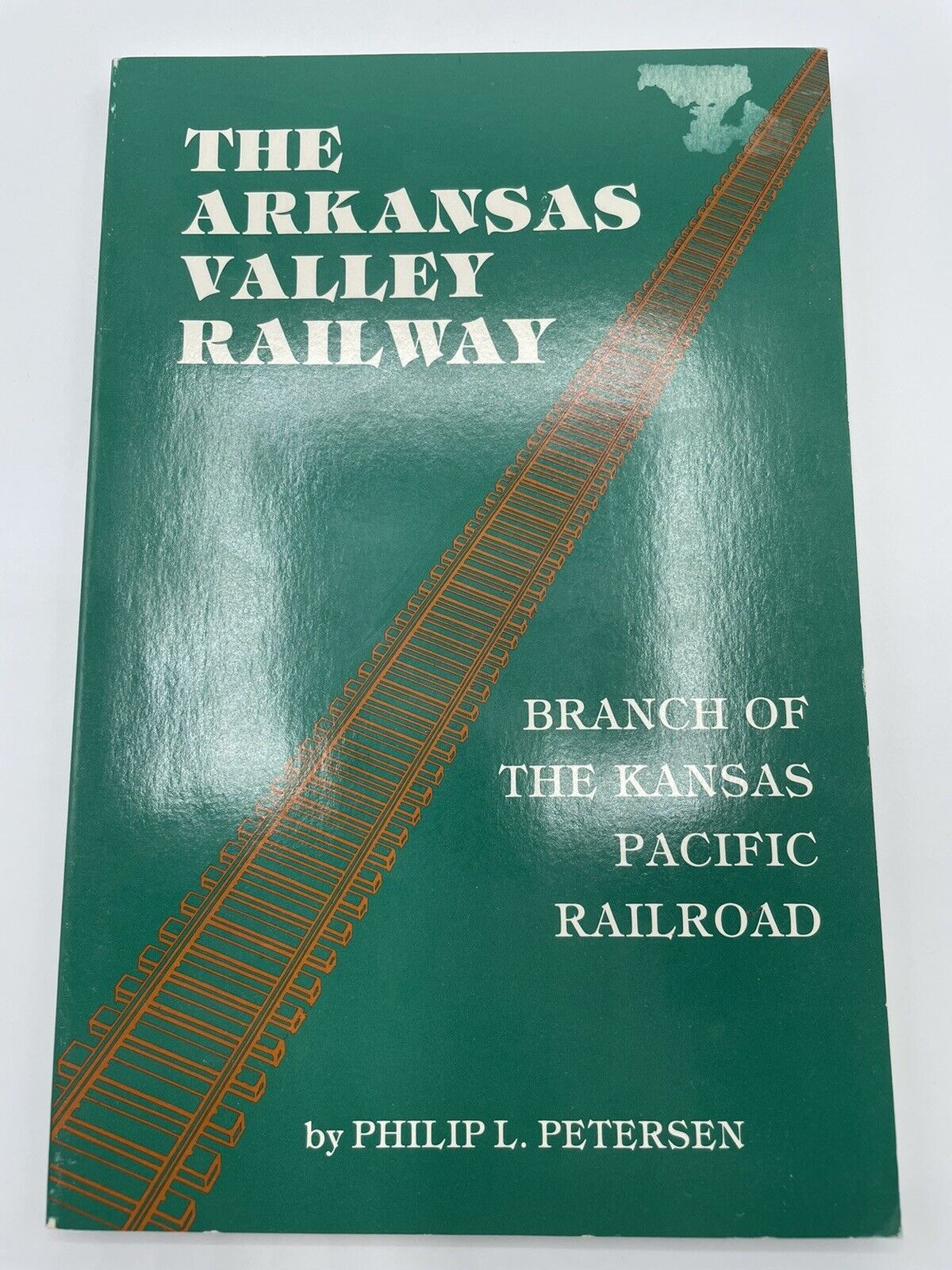 The Arkansas Valley Railway 1993 Branch of the Kansas Pacific Railroad Philip L.