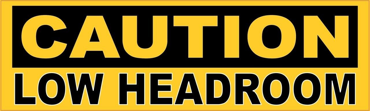 10in x 3in Caution Low Headroom Sticker Car Truck Vehicle Bumper Decal