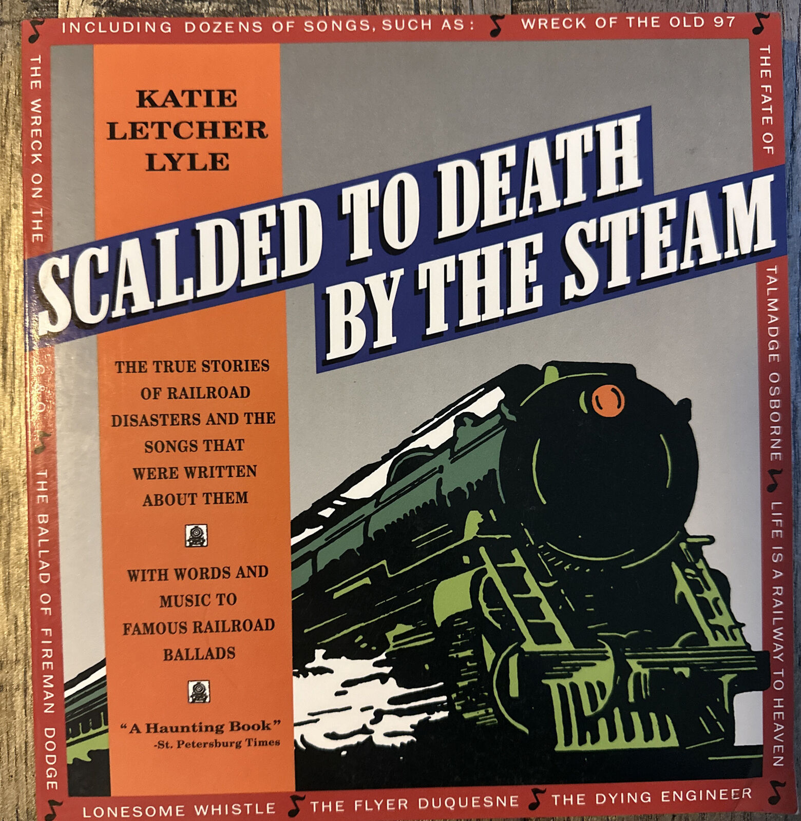 Scalded to Death by the Steam: Stories of Railroad Disasters… by Katie Lyle NEW