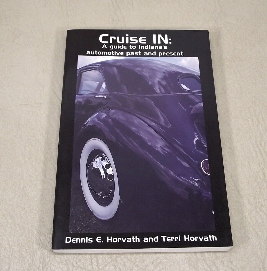 Cruise IN A Guide to Indiana\'s Automotive Past and Present, Horvath, 1st Edition