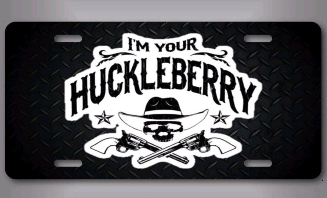I'm Your Huckleberry Tombstone Aluminum Vanity Auto License Plate Aluminum 12x6
