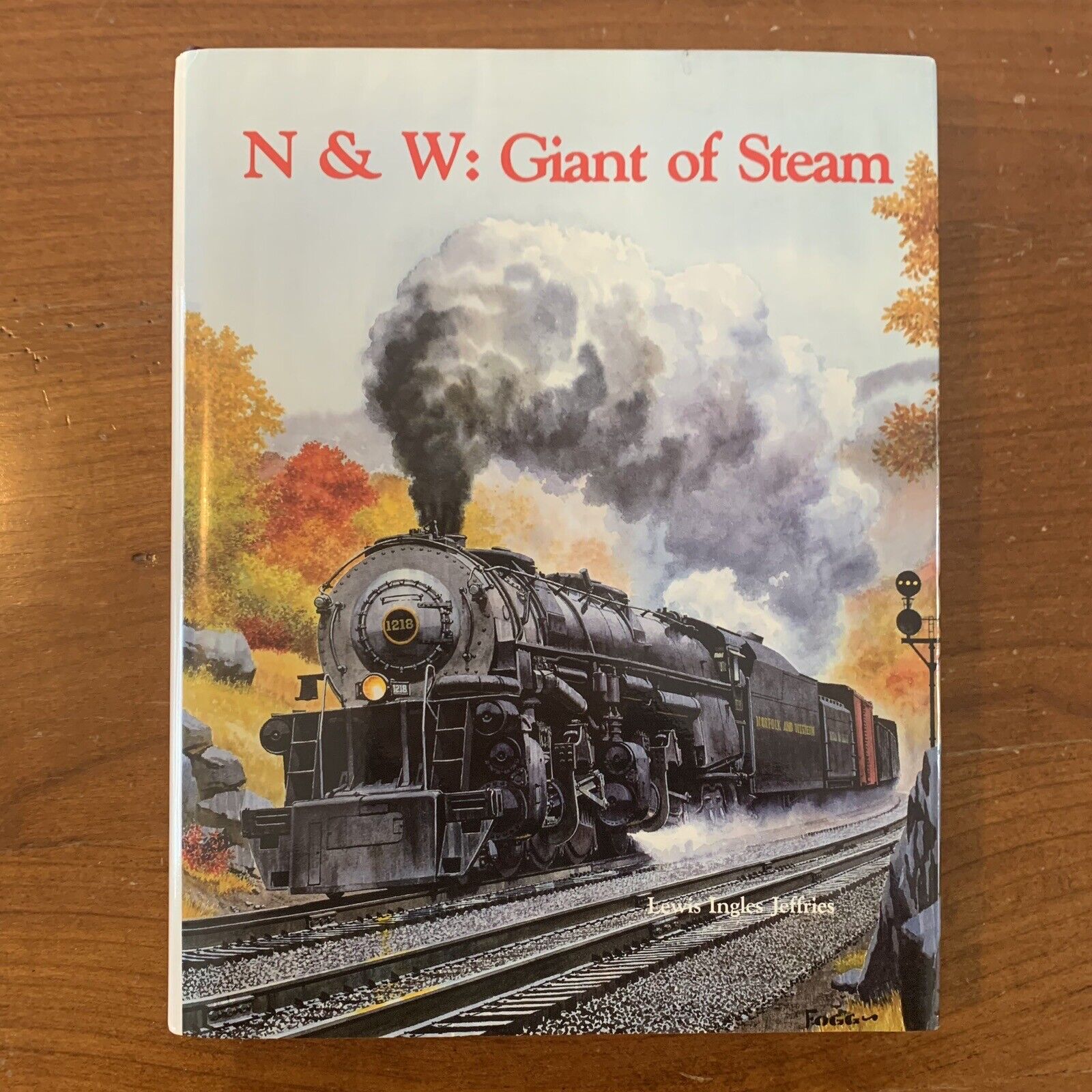 N&W: Giant of Steam - Major Lewis Ingalls Jeffries HC DJ 331pp. First ed., 1980