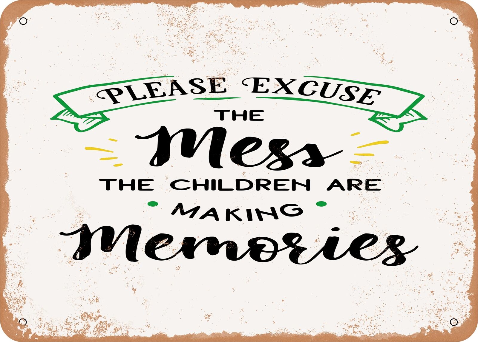 Metal Sign - Please Excuse the Mess the Children Are - Vintage Look Sign