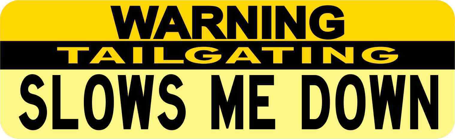 10X3 Warning Tailgating Slows Me Down Bumper Sticker Vinyl Funny Vehicle Decal